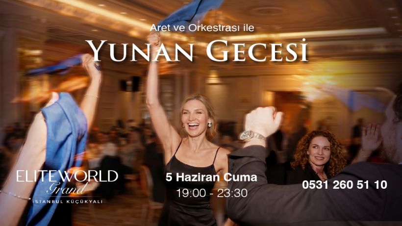 Elite World Grand İstanbul Küçükyalı’da, “Yunan Gecesi” etkinliği