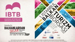 1. İstanbul Balkan Turizm Borsası Fuarı, 20-22 Eylül’de