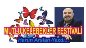 Harun Arslan yazdı, Mutlu Kelebekler festivali