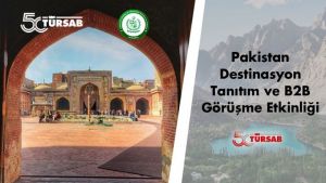 TÜRSAB'da Pakistan Destinasyon Tanıtım ve B2B Görüşme Etkinliği