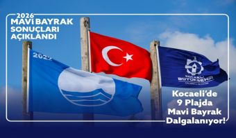 Kocaeli’nin 9 plajı bu yıl da “Mavi Bayrak” unvanını aldı